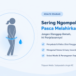 SERING NGOMPOL PASCA MELAHIRKAN
